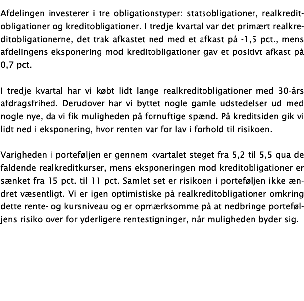 Afdelingen investerer i tre obligationstyper: statsobligationer, realkreditobligationer og kreditobligationer  I tred   