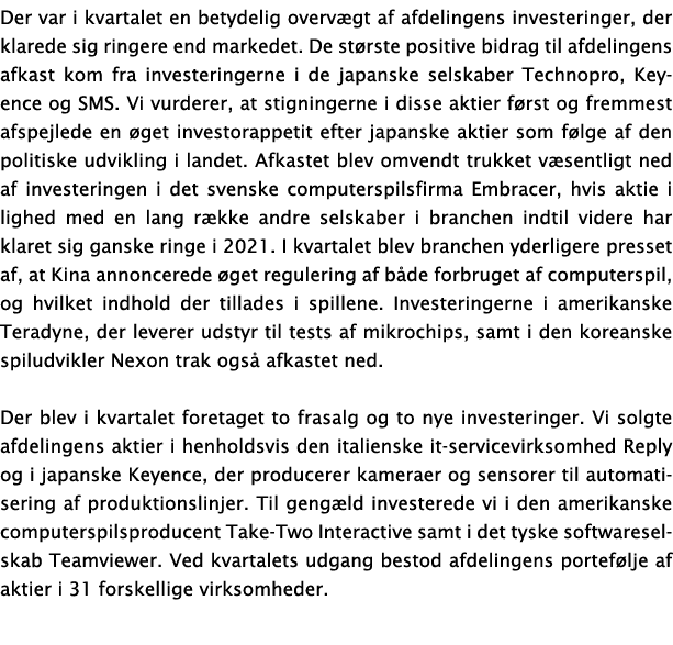 Der var i kvartalet en betydelig overvægt af afdelingens investeringer, der klarede sig ringere end markedet  De stør   