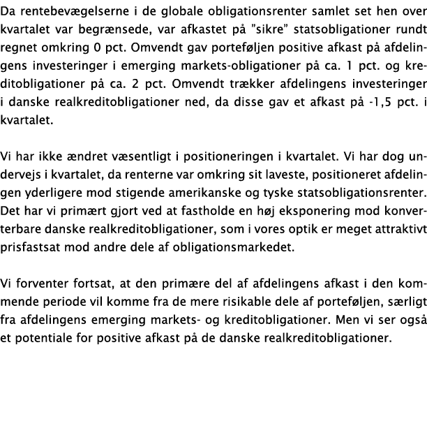 Da rentebevægelserne i de globale obligationsrenter samlet set hen over kvartalet var begrænsede, var afkastet på  si   