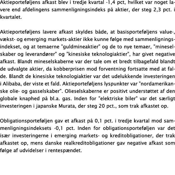 Aktieporteføljens afkast blev i tredje kvartal -1,4 pct, hvilket var noget lavere end afdelingens sammenligningsindek   