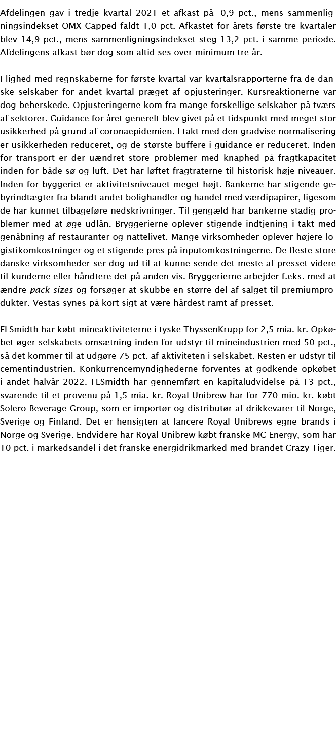 Afdelingen gav i tredje kvartal 2021 et afkast på -0,9 pct , mens sammenligningsindekset OMX Capped faldt 1,0 pct  Af   