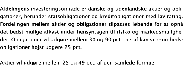 Afdelingens investeringsomr de er danske og udenlandske aktier og obligationer, herunder statsobligationer og kredito   