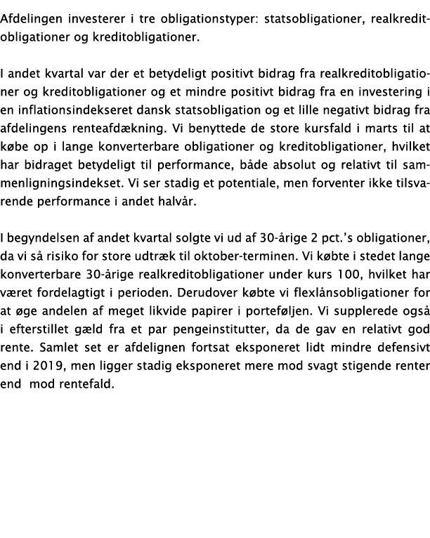 Afdelingen investerer i tre obligationstyper: statsobligationer, realkreditobligationer og kreditobligationer  I ande   