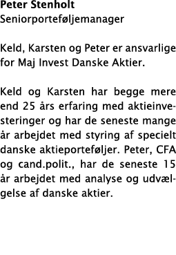 Peter Stenholt Seniorportef ljemanager Keld, Karsten og Peter er ansvarlige for Maj Invest Danske Aktier  Keld og Kar   