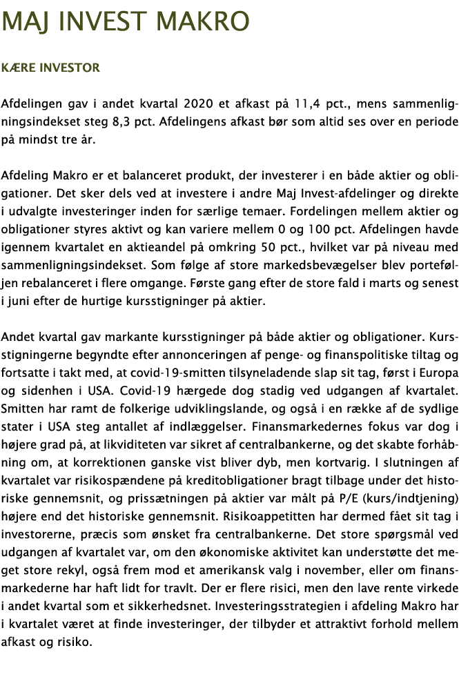 Maj Invest MAKRO K re investor Afdelingen gav i andet kvartal 2020 et afkast p  11,4 pct , mens sammenligningsindekse   