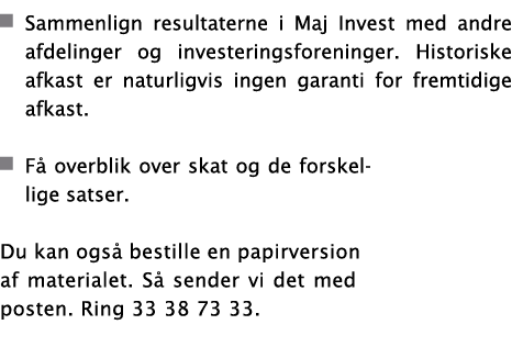  Sammenlign resultaterne i Maj Invest med andre afdelinger og investeringsforeninger  Historiske afkast er naturligvi   