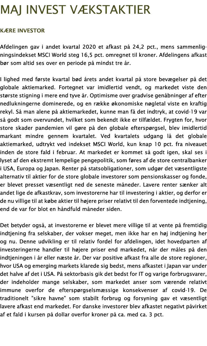 Maj Invest v kstaktier K re investor Afdelingen gav i andet kvartal 2020 et afkast p  24,2 pct , mens sammenligningsi   