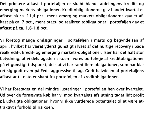 Det prim re afkast i portef ljen er skabt blandt afdelingens kredit- og emerging markets-obligationer  Kreditobligati   