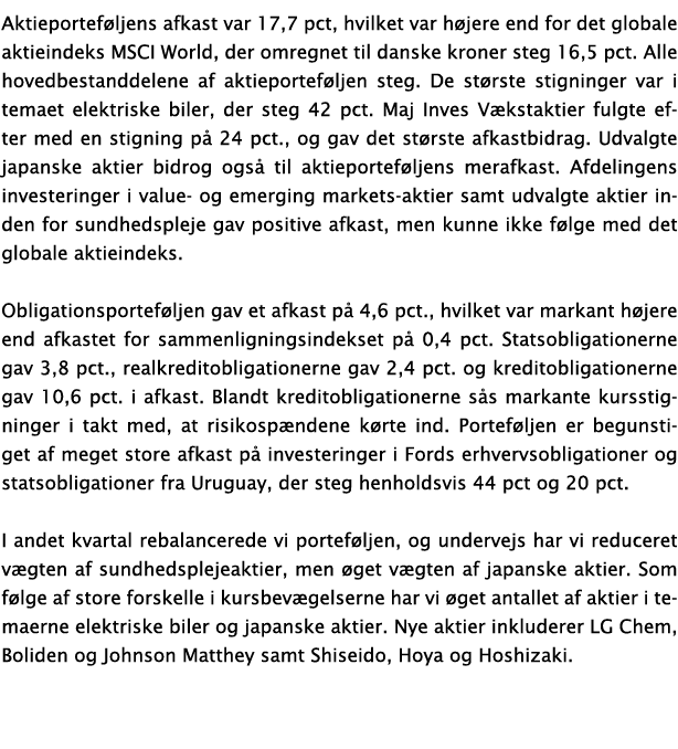 Aktieportef ljens afkast var 17,7 pct, hvilket var h jere end for det globale aktieindeks MSCI World, der omregnet ti   