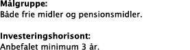 M lgruppe: B de frie midler og pensionsmidler   Investeringshorisont: Anbefalet minimum 3  r 