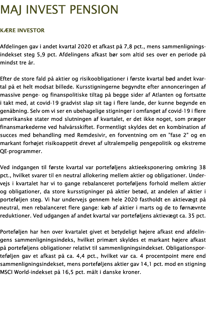 Maj Invest Pension K re investor Afdelingen gav i andet kvartal 2020 et afkast p  7,8 pct , mens sammenligningsindeks   