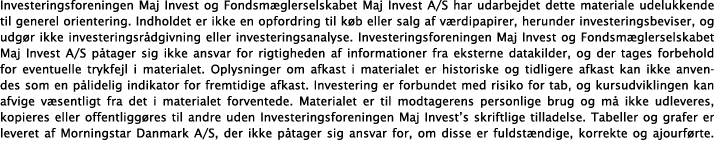 Investeringsforeningen Maj Invest og Fondsm glerselskabet Maj Invest A S har udarbejdet dette materiale udelukkende t   
