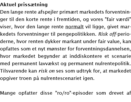 Aktuel priss tning Den lange rente afspejler prim rt markedets forventninger til den korte rente i fremtiden, og vore   