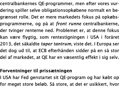 centralbankernes QE-programmer, men efter vores vurdering spiller selve obligationsopk bene normalt en begr nset roll   
