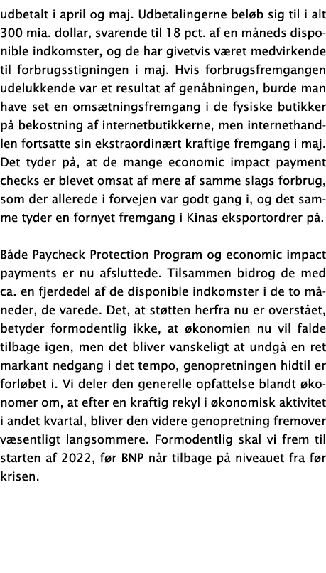 udbetalt i april og maj  Udbetalingerne bel b sig til i alt 300 mia  dollar, svarende til 18 pct  af en m neds dispon   