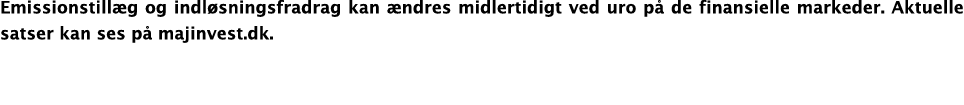 Emissionstill g og indl sningsfradrag kan  ndres midlertidigt ved uro p  de finansielle markeder  Aktuelle satser kan   