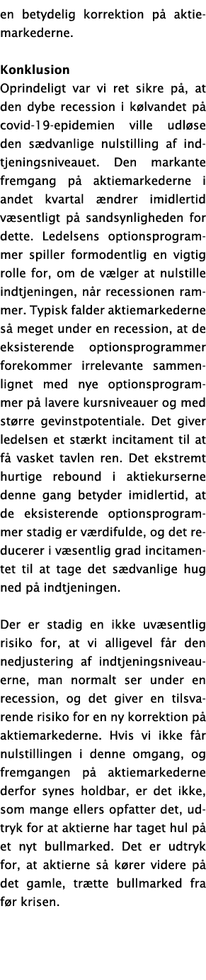 en betydelig korrektion p  aktiemarkederne  Konklusion Oprindeligt var vi ret sikre p , at den dybe recession i k lva   