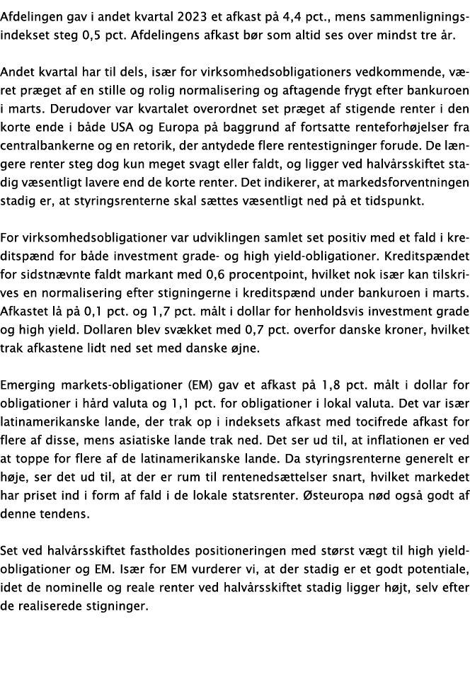 Afdelingen gav i andet kvartal 2023 et afkast på 4,4 pct , mens sammenligningsindekset steg 0,5 pct  Afdelingens afka   