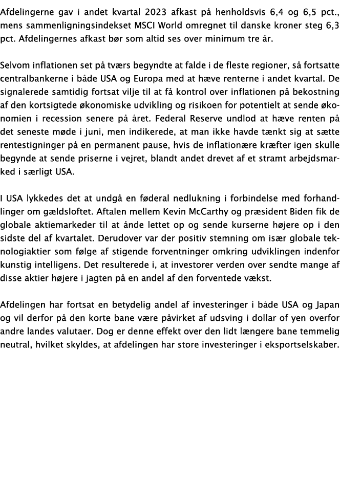 Afdelingerne gav i andet kvartal 2023 afkast på henholdsvis 6,4 og 6,5 pct , mens sammenligningsindekset MSCI World o   