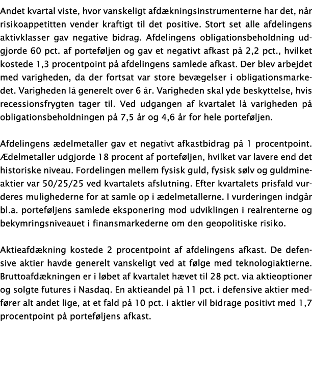 Andet kvartal viste, hvor vanskeligt afdækningsinstrumenterne har det, når risikoappetitten vender kraftigt til det p   