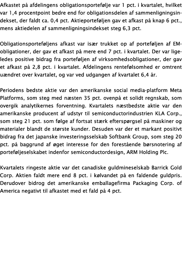 Afkastet på afdelingens obligationsportefølje var 1 pct  i kvartalet, hvilket var 1,4 procentpoint bedre end for obli   