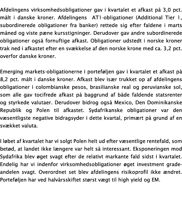 Afdelingens virksomhedsobligationer gav i kvartalet et afkast på 3,0 pct  målt i danske kroner  Afdelingens AT1-oblig   