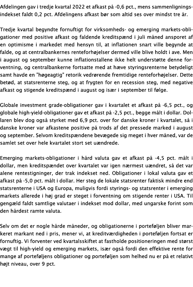 Afdelingen gav i tredje kvartal 2022 et afkast p -0,6 pct., mens sammenligningsindekset faldt 0,2 pct. Afdelingens a...