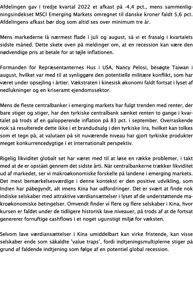 Afdelingen gav i tredje kvartal 2022 et afkast p -4,4 pct., mens sammenligningsindekset MSCI Emerging Markets omregn...