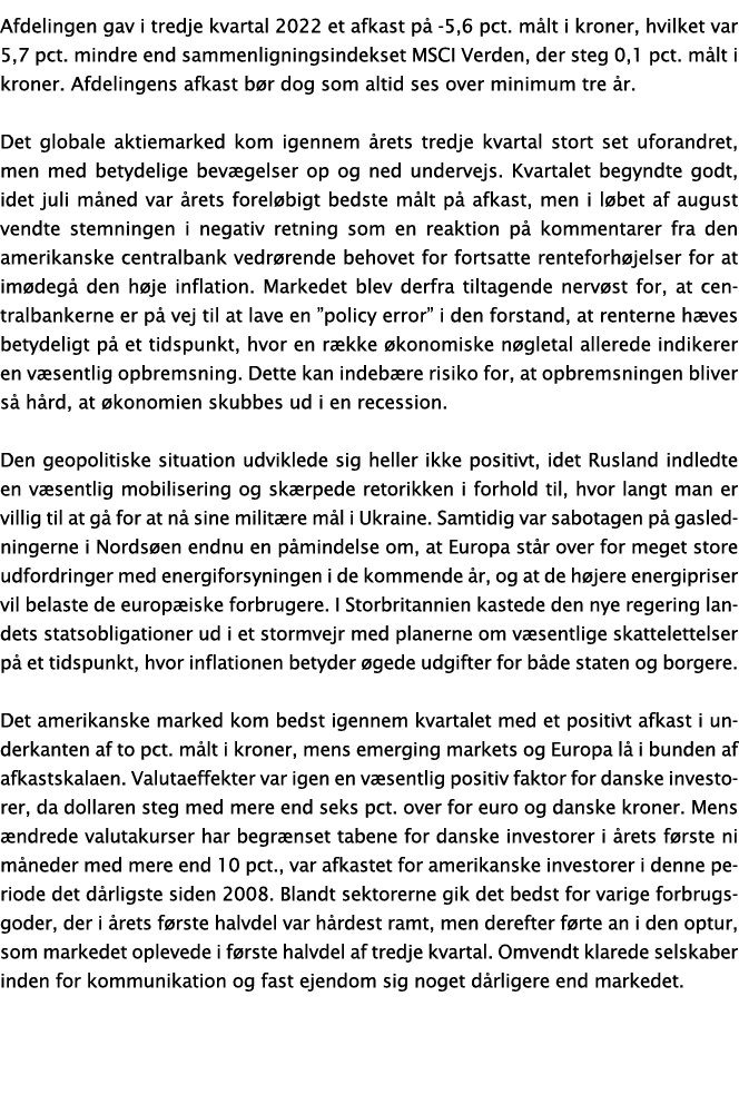 Afdelingen gav i tredje kvartal 2022 et afkast p -5,6 pct. m lt i kroner, hvilket var 5,7 pct. mindre end sammenlign...