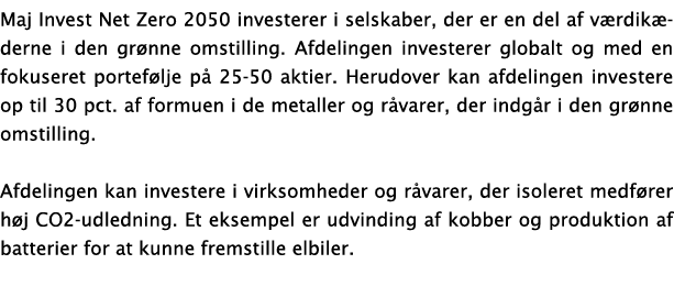 Maj Invest Net Zero 2050 investerer i selskaber, der er en del af v rdik derne i den gr nne omstilling. Afdelingen in...
