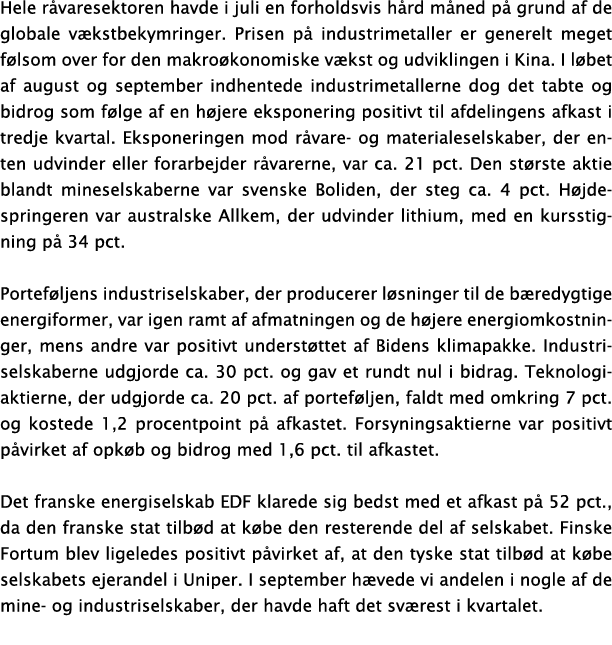 Hele r varesektoren havde i juli en forholdsvis h rd m ned p grund af de globale v kstbekymringer. Prisen p  industr...