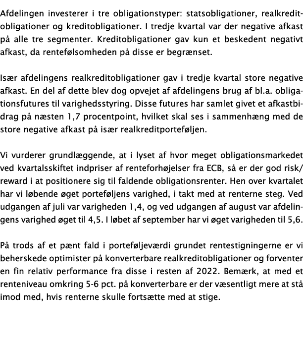 Afdelingen investerer i tre obligationstyper: statsobligationer, realkreditobligationer og kreditobligationer. I tred...