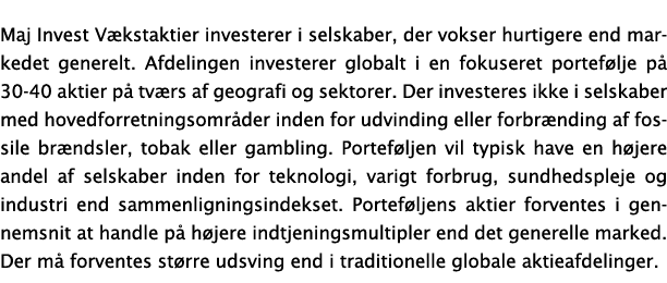 Maj Invest V kstaktier investerer i selskaber, der vokser hurtigere end markedet generelt. Afdelingen investerer glob...