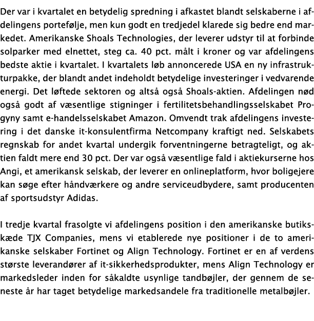 Der var i kvartalet en betydelig spredning i afkastet blandt selskaberne i afdelingens portef lje, men kun godt en tr...