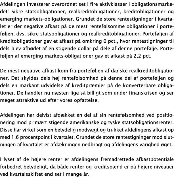 Afdelingen investerer overordnet set i fire aktivklasser i obligationsmarkedet: Sikre statsobligationer, realkreditob...