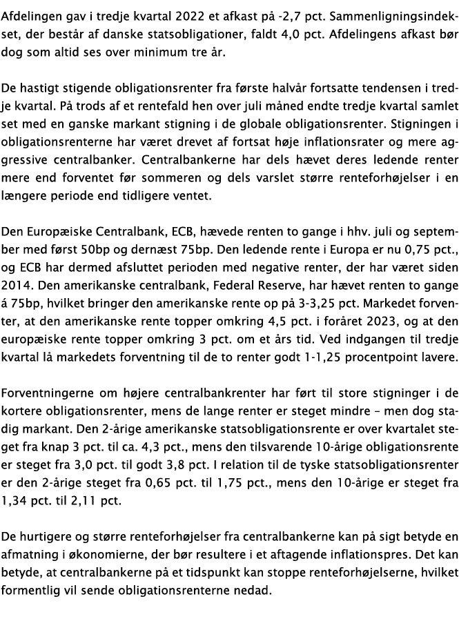 Afdelingen gav i tredje kvartal 2022 et afkast p -2,7 pct. Sammenligningsindekset, der best r af danske statsobligat...