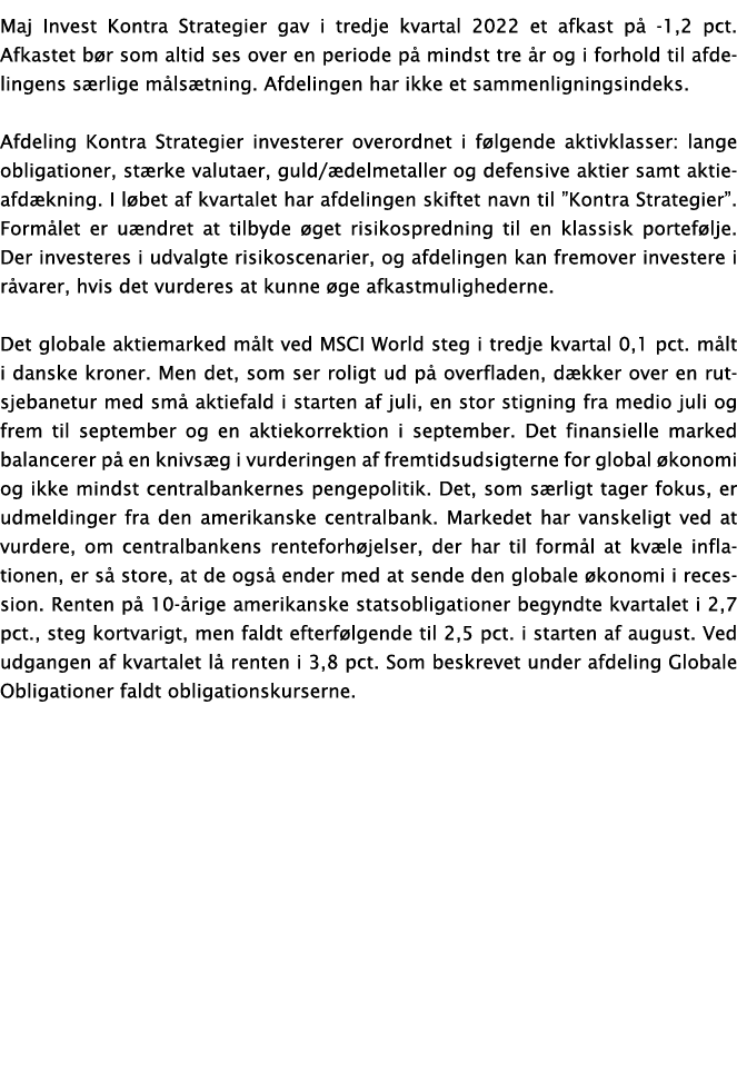 Maj Invest Kontra Strategier gav i tredje kvartal 2022 et afkast p -1,2 pct. Afkastet b r som altid ses over en peri...