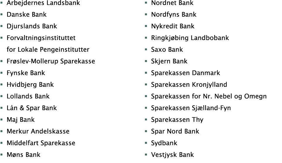 � Arbejdernes Landsbank � Danske Bank � Djurslands Bank � Forvaltningsinstituttet for Lokale Pengeinstitutter � Fr sl...