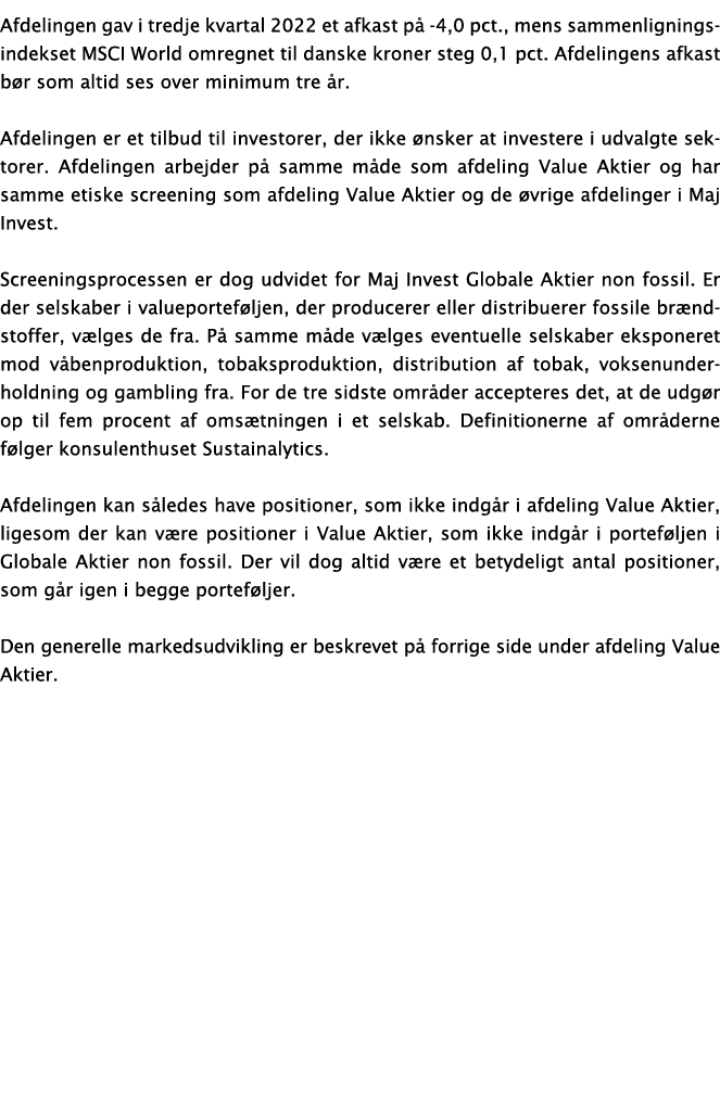 Afdelingen gav i tredje kvartal 2022 et afkast p -4,0 pct., mens sammenligningsindekset MSCI World omregnet til dans...