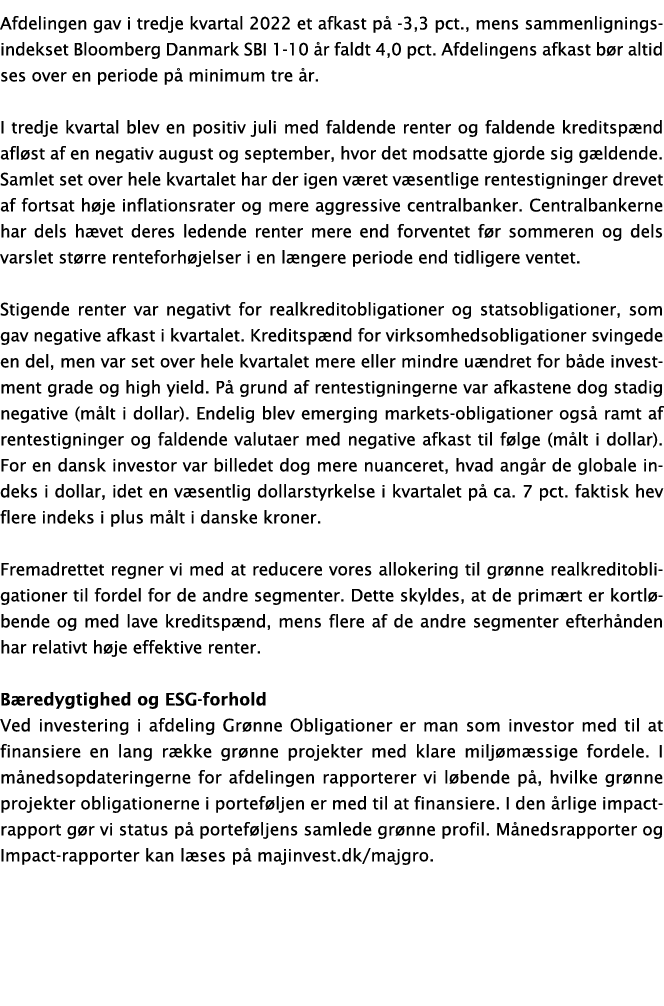 Afdelingen gav i tredje kvartal 2022 et afkast p -3,3 pct., mens sammenligningsindekset Bloomberg Danmark SBI 1-10  ...