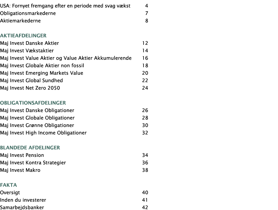 USA: Fornyet fremgang efter en periode med svag v kst 4 Obligationsmarkederne 7 Aktiemarkederne 8 Aktieafdelinger Maj...