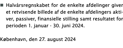   Halvårsregnskabet for de enkelte afdelinger giver et retvisende billede af de enkelte afdelingers aktiver, passiver   