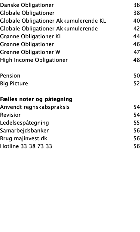 Danske Obligationer 36 Globale Obligationer 38 Globale Obligationer Akkumulerende KL 40 Globale Obligationer Akkumule   
