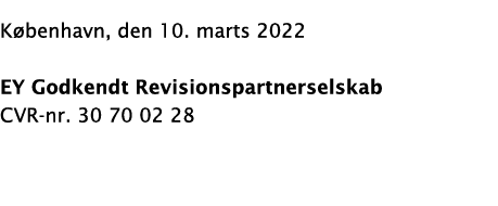 København, den 10  marts 2022 EY Godkendt Revisionspartnerselskab CVR-nr  30 70 02 28