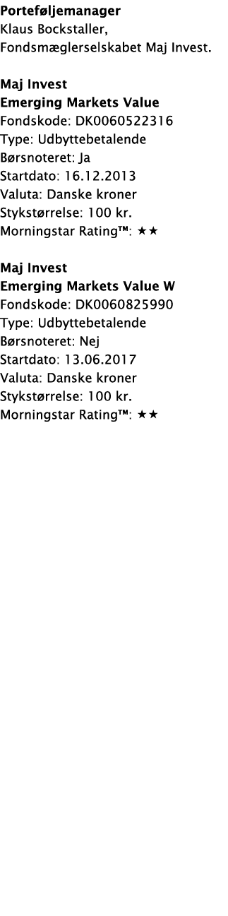 Porteføljemanager Klaus Bockstaller, Fondsmæglerselskabet Maj Invest  Maj Invest Emerging Markets Value Fondskode: DK   