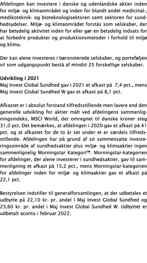 Afdelingen kan investere i danske og udenlandske aktier inden for miljø- og klimaområdet og inden for blandt andet me   
