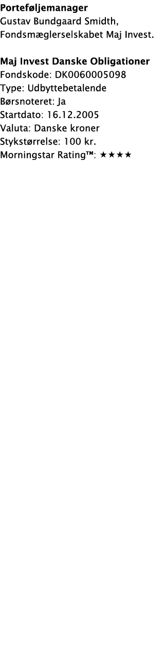 Porteføljemanager Gustav Bundgaard Smidth, Fondsmæglerselskabet Maj Invest  Maj Invest Danske Obligationer Fondskode:   