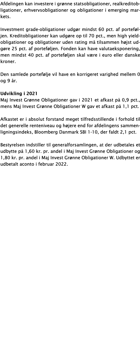Afdelingen kan investere i grønne statsobligationer, realkreditobligationer, erhvervsobligationer og obligationer i e   