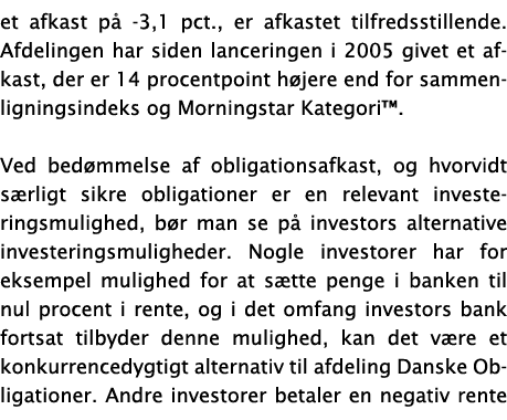 et afkast på -3,1 pct , er afkastet tilfredsstillende  Afdelingen har siden lanceringen i 2005 givet et afkast, der e   