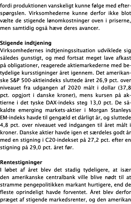 fordi produktionen vanskeligt kunne følge med efterspørgslen  Virksomhederne kunne derfor ikke blot vælte de stigende   